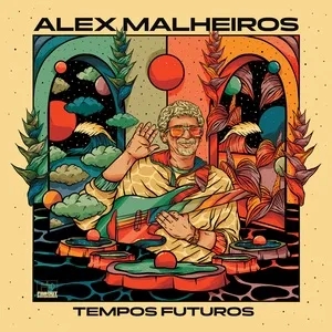 Album artwork for Tempos Futuros by Alex Malheiros