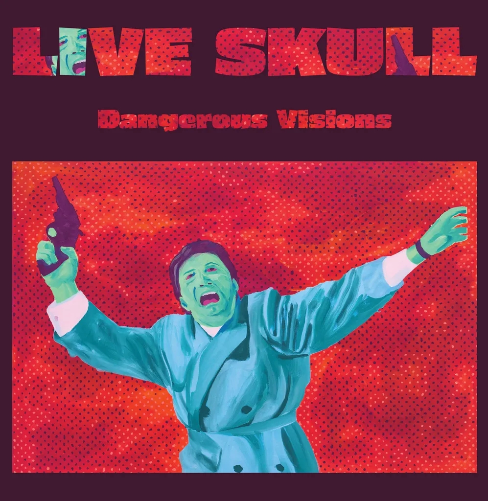 Album artwork for Dangerous Visions by Live Skull