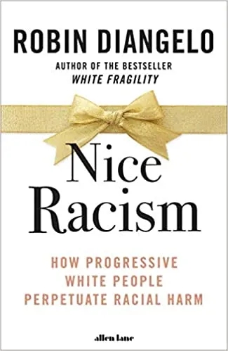 Album artwork for Nice Racism: How Progressive White People Perpetuate Racial Harm by Robin DiAngelo