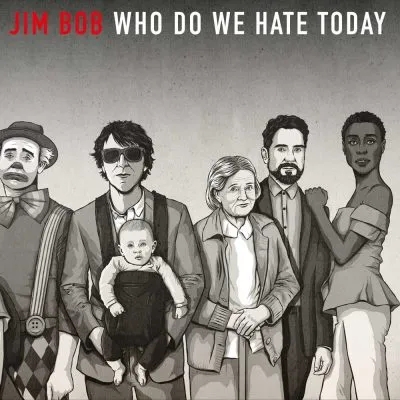 Album artwork for Who Do We Hate Today by Jim Bob