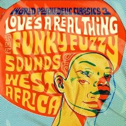 Album artwork for World Psychedelic Classics 3:Love's A Real Thing by Various