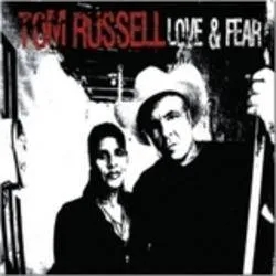 Album artwork for Love and Fear by Tom Russell