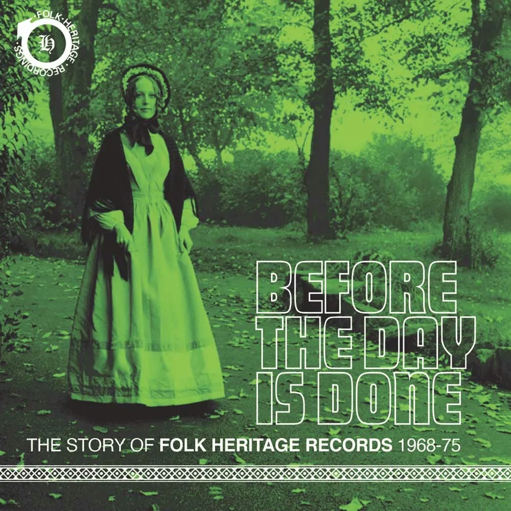 Album artwork for Before the Day is Done – The Story of Folk Heritage Records 1968-1975 by Various