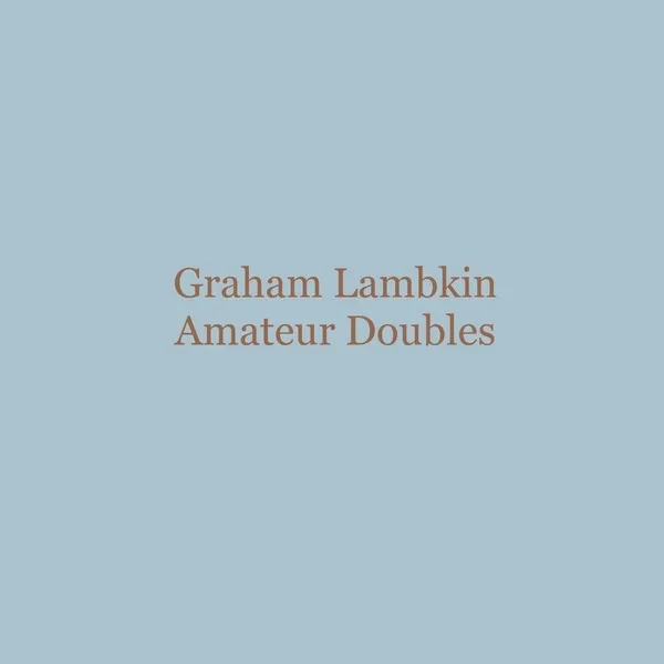 Album artwork for Amateur Doubles by Graham Lambkin