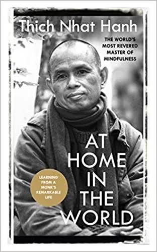 Album artwork for At Home In The World: Lessons from a remarkable life by Thich Nhat Hanh