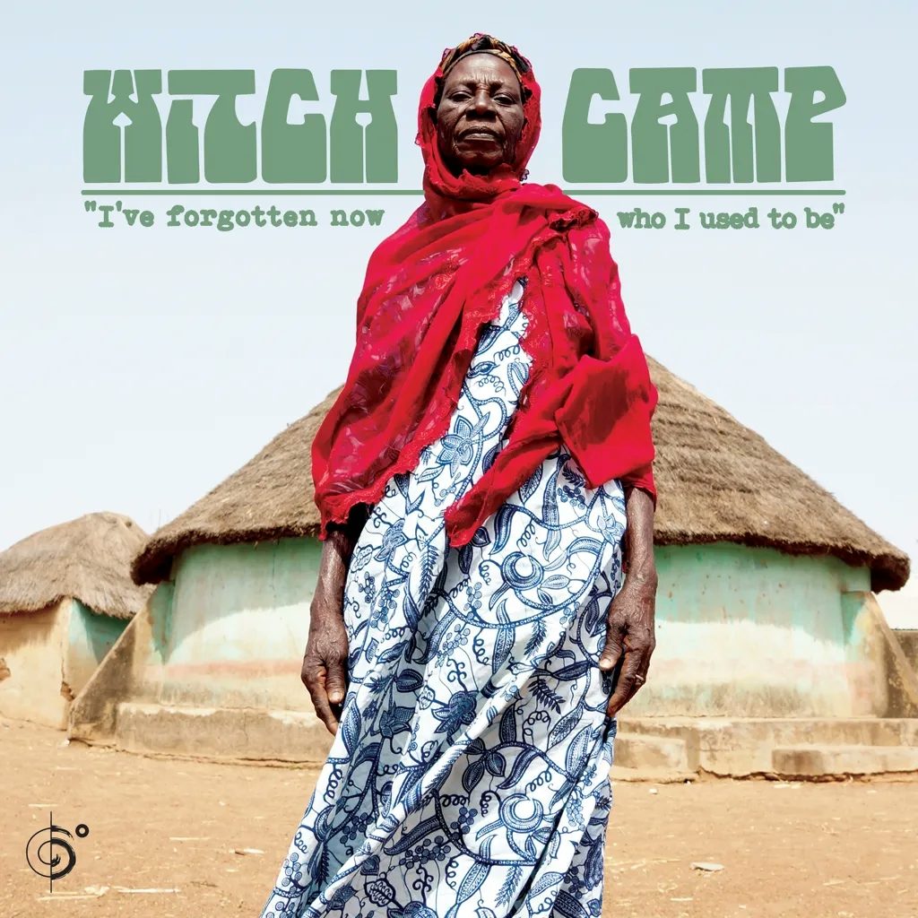Album artwork for I've Forgotten Now Who I Used To Be by Witch Camp (Ghana)