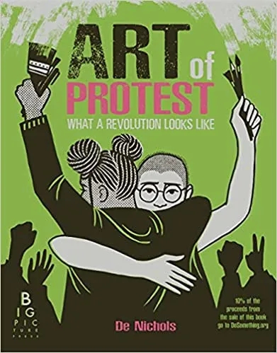 Album artwork for The Art of Protest: What a Revolution Looks Like by De Nichols