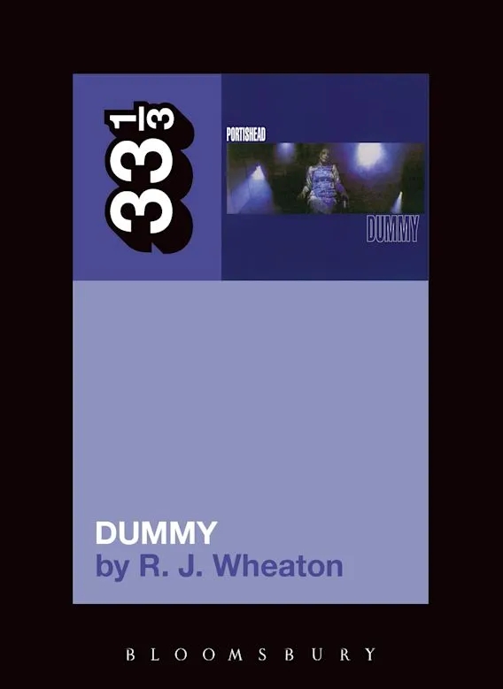 Album artwork for Portishead's Dummy 33 1/3 by RJ Wheaton