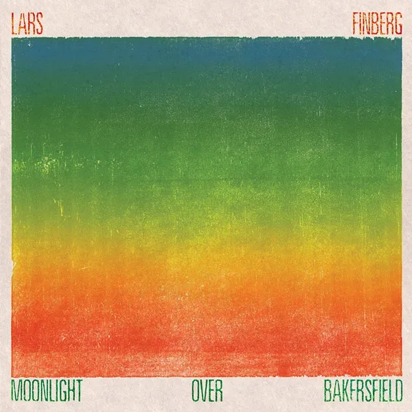 Album artwork for Moonlight Over Bakersfield by Lars Finberg