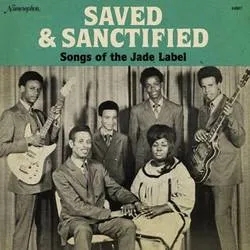 Album artwork for Saved and Sanctified: Songs of the Jade Label by Various