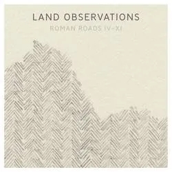 Album artwork for Roman Roads Iv - Xi by Land Observations