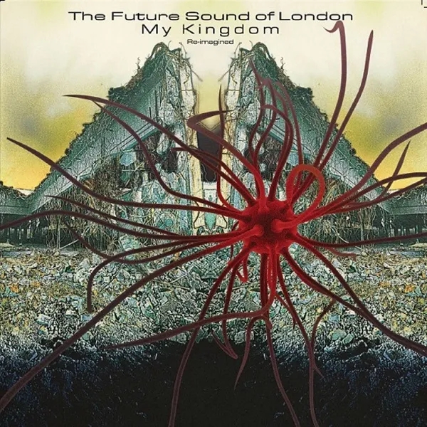 Album artwork for My Kingdom by The Future Sound Of London