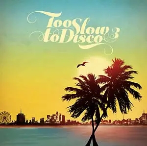 Album artwork for Too Slow to Disco 3 by Various Artist