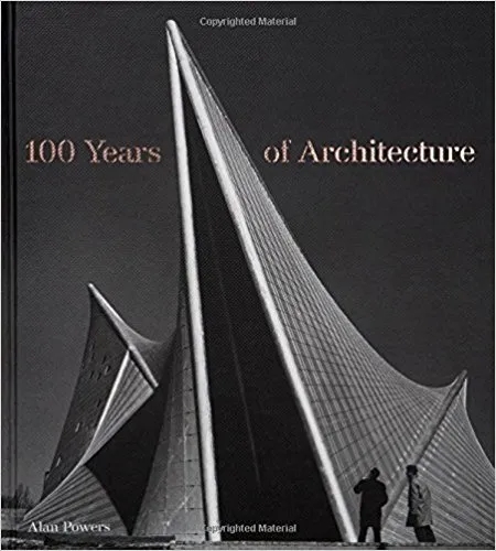 Album artwork for 100 Years of Architecture by Alan Powers