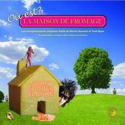 Album artwork for Ou Est Le Maison De Fromage by John Cooper Clarke