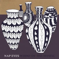 Album artwork for Whine of the Mystic by Nap Eyes