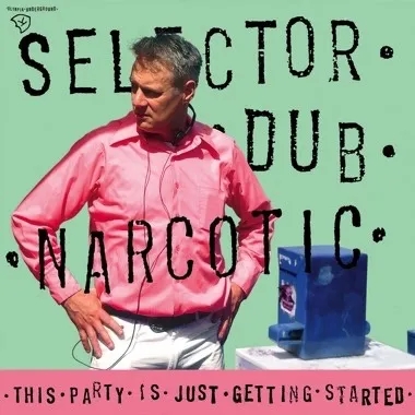 Album artwork for This Party Is Just Getting Started by Selector Dub Narcotic