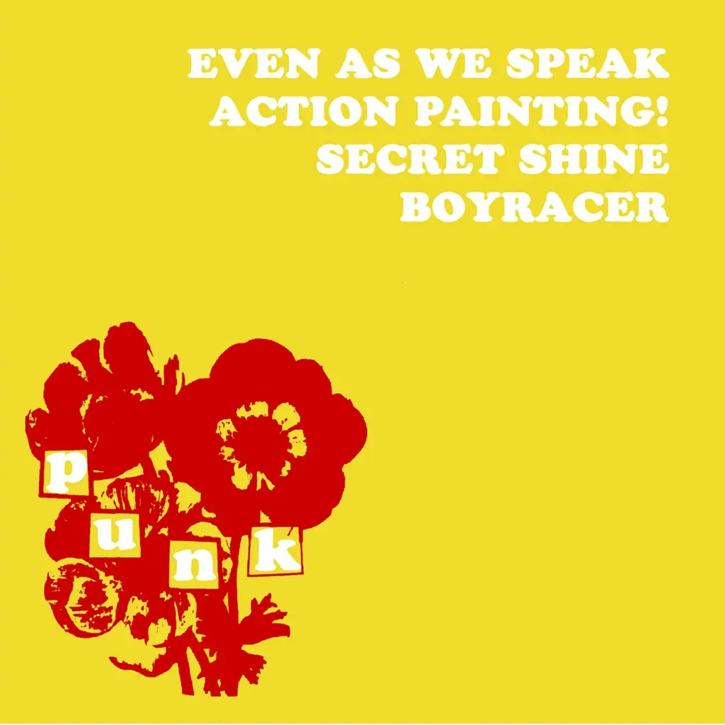 Album artwork for Even as we Speak / Action Painting! / Secret Shine / Boyracer by Various