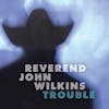 Album artwork for Trouble by Reverend John Wilkins