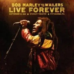 Album artwork for Live Forever - The Stanley Theatre, Pittsburgh, Pa, September 23, 1980 by Bob Marley