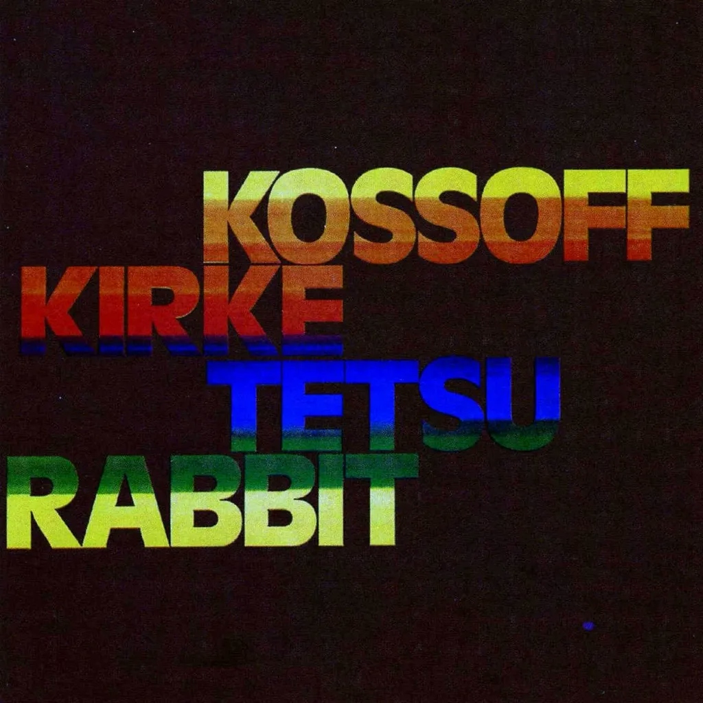 Album artwork for Kossoff, Kirke, Tetsu, Rabbit by Kossoff / Kirke / Tetsu / Rabbit