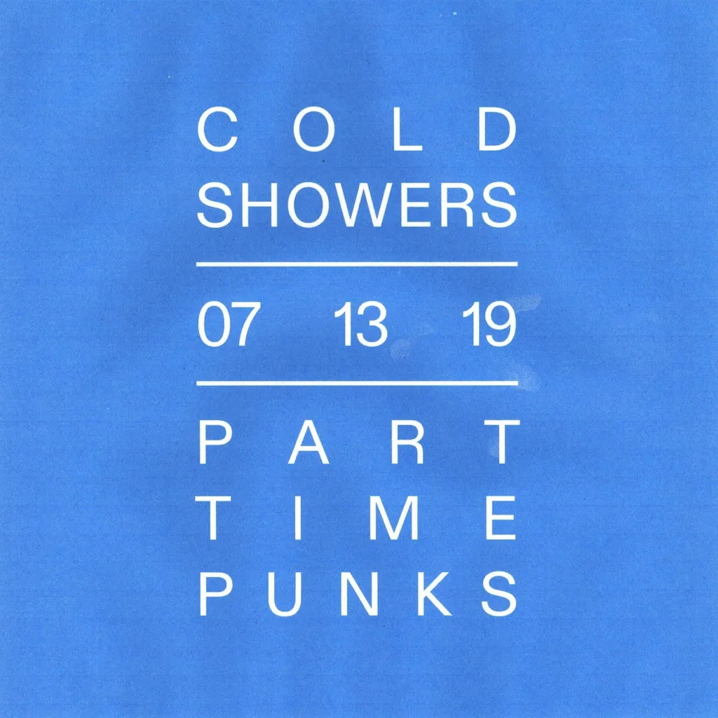 Album artwork for 07.13.19 Part Time Punks by Cold Showers