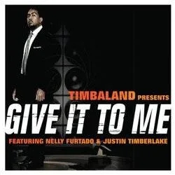 Album artwork for Give It To Me by Timbaland