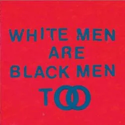 Album artwork for White Men Are Black Men Too by Young Fathers