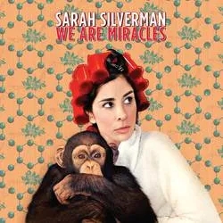 Album artwork for We Are Miracles by Sarah Silverman