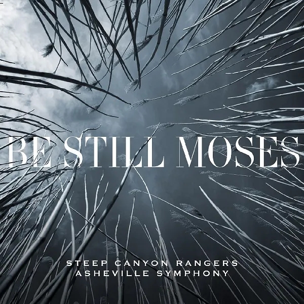 Album artwork for Be Still Moses by Steep Canyon Rangers