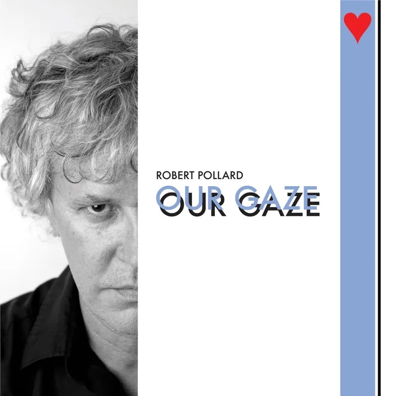 Album artwork for Our Gaze by Robert Pollard