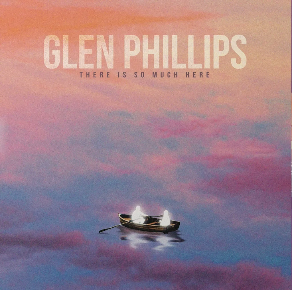 Album artwork for Album artwork for There Is So Much Here by Glenn Phillips by There Is So Much Here - Glenn Phillips