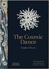 Album artwork for The Cosmic Dance: Finding patterns and pathways in a chaotic universe by Stephen Ellcock