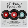 Album artwork for The D-Vine Spirituals Records Story. Volume 1 by Various Artists