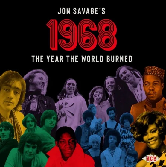 Album artwork for Jon Savage’s 1968 The Year the World Burned by Various Artists