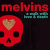 Album artwork for A Walk with Love and Death by Melvins