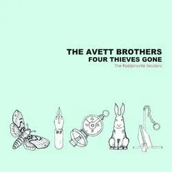 Album artwork for Four Thieves Gone (The Robbinsville Sessions) by The Avett Brothers
