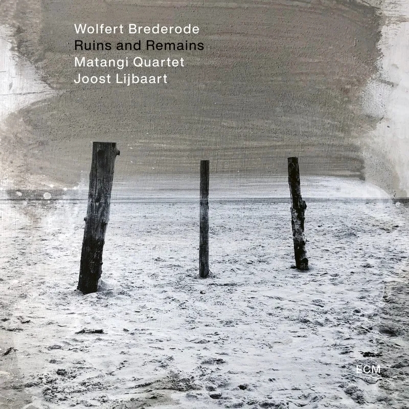 Album artwork for Ruins and Remains by Wolfert Brederode, Matangi Quartet and Joost Lijbaart