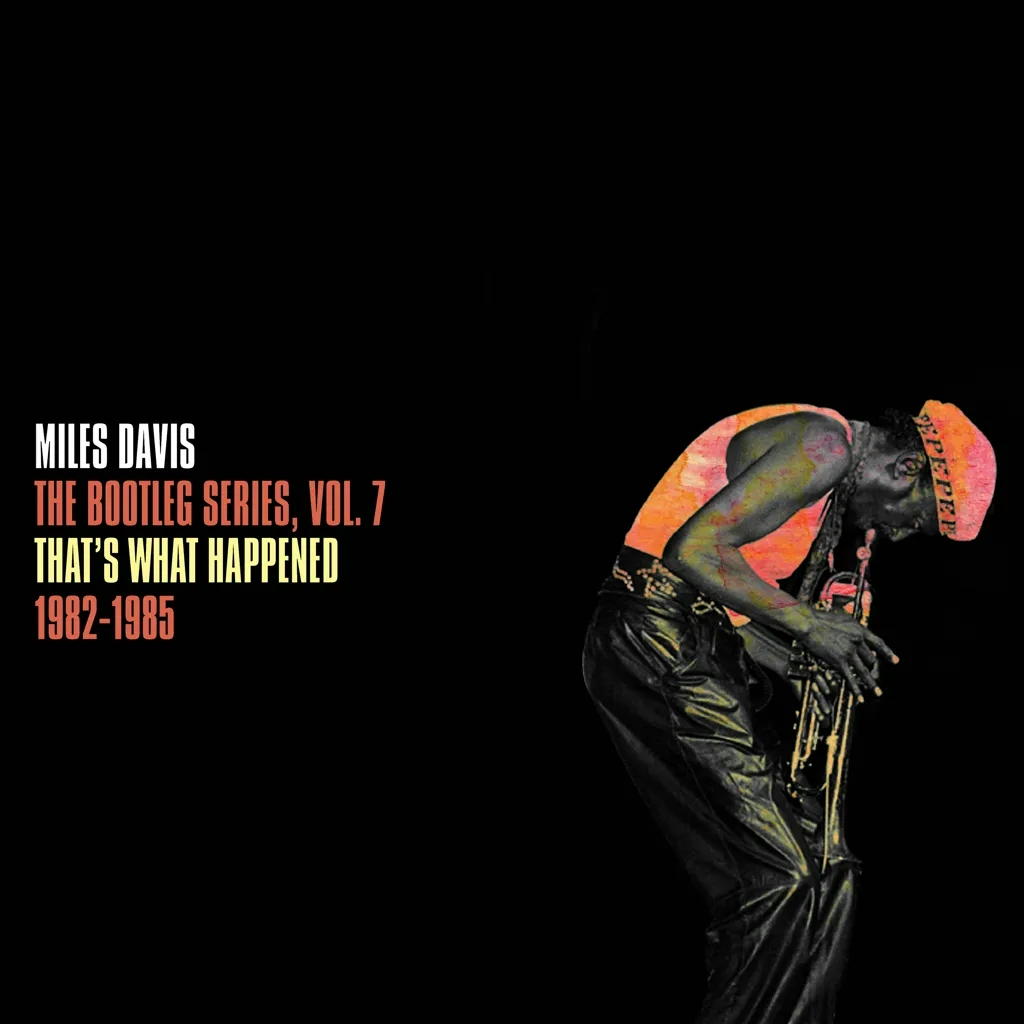 Album artwork for That’s What Happened 1982-1985: Bootleg Vol. 7 by Miles Davis