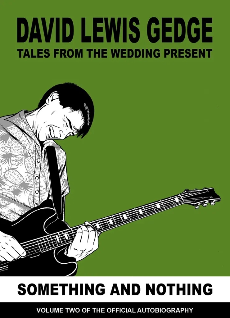 Album artwork for Something And Nothing - Tales From The Wedding Present: Vol Two by David Gedge