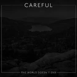 Album artwork for The World Doesn't End by Careful