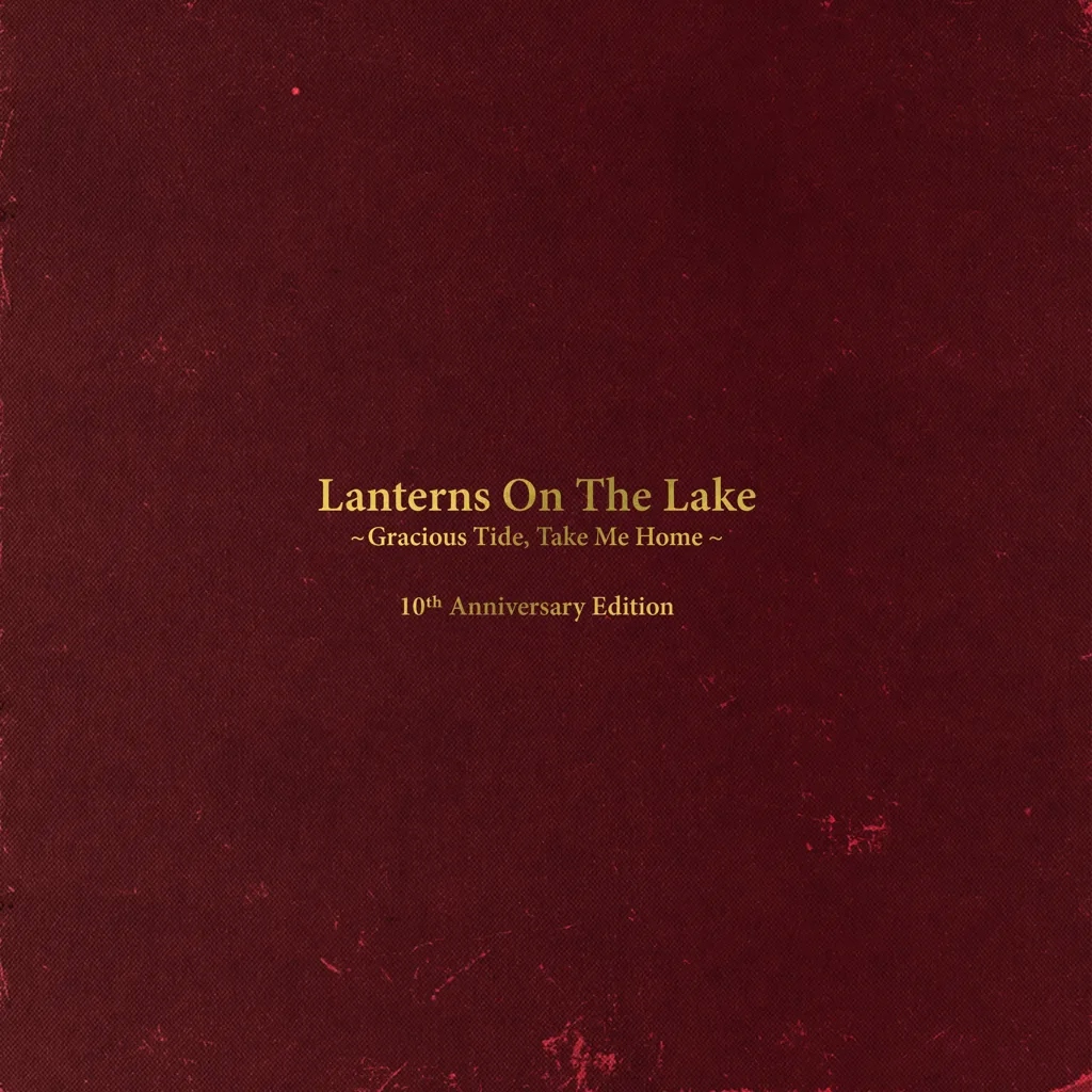 Album artwork for Gracious Tide, Take Me Home – 10th Anniversary Edition by Lanterns On The Lake