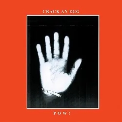 Album artwork for Crack An Egg by Pow!