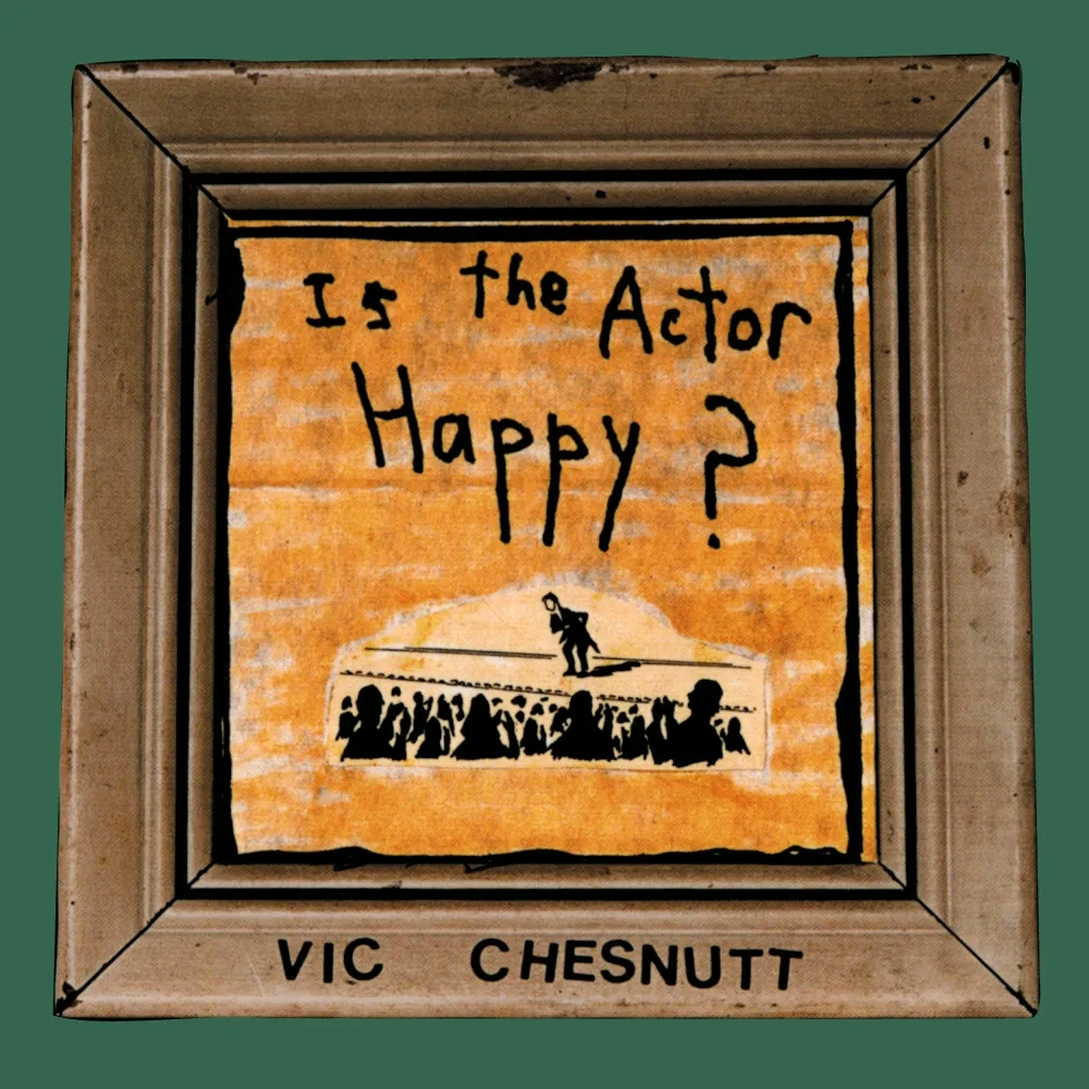 Album artwork for Is The Actor Happy? by Vic Chesnutt