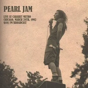 Album artwork for Live at Cabaret Metro, Chicago, March 28th 1992 Q101 FM Broadcast by Pearl Jam
