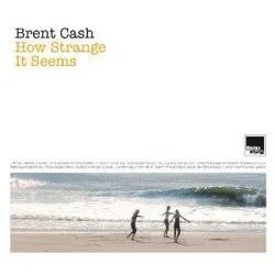 Album artwork for How Strange It Seems by Brent Cash