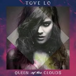 Album artwork for Queen of the Clouds by Tove Lo