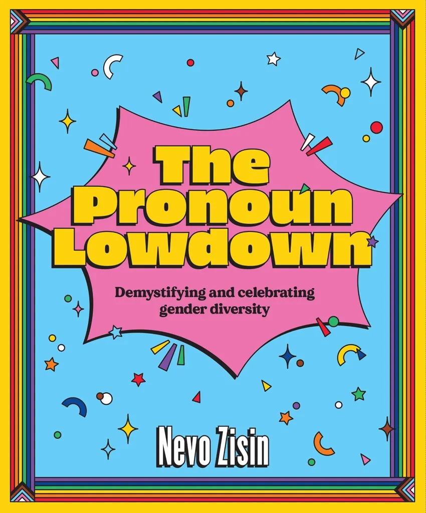 Album artwork for The Pronoun Lowdown: Demystifying and celebrating gender diversity by Nevo Zisin