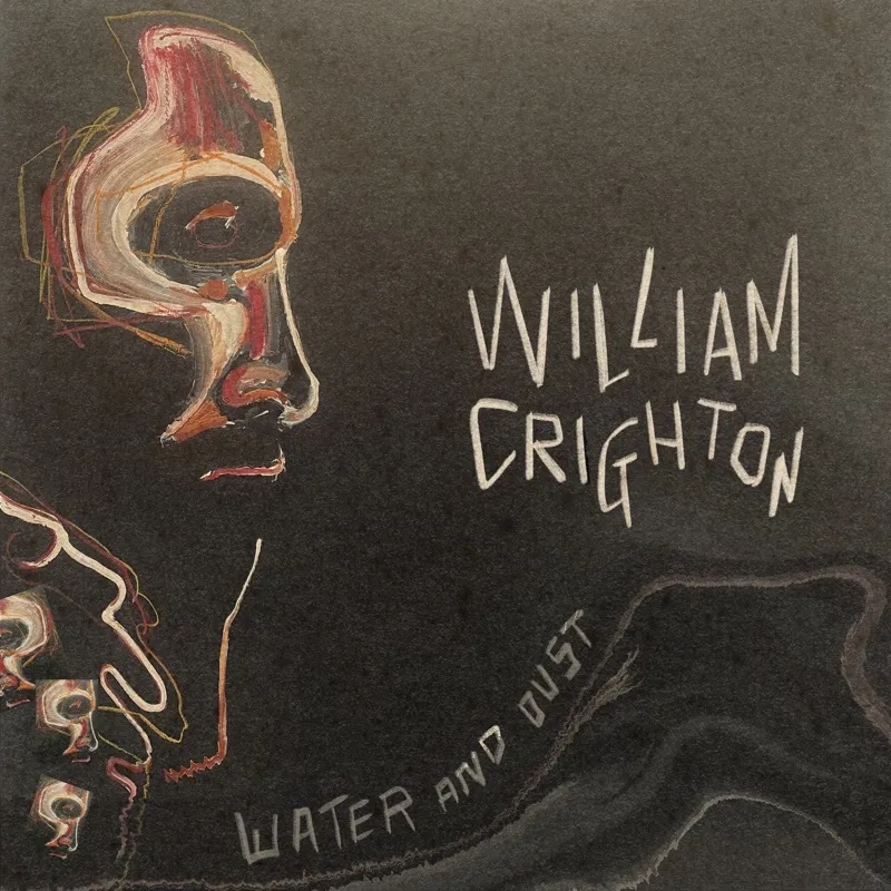 Album artwork for Water and Dust by William Crighton
