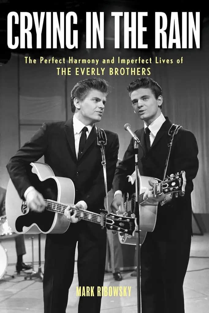 Album artwork for Crying in the Rain: The Perfect Harmony and Imperfect Lives of the Everly Brothers by Mark Ribowsky